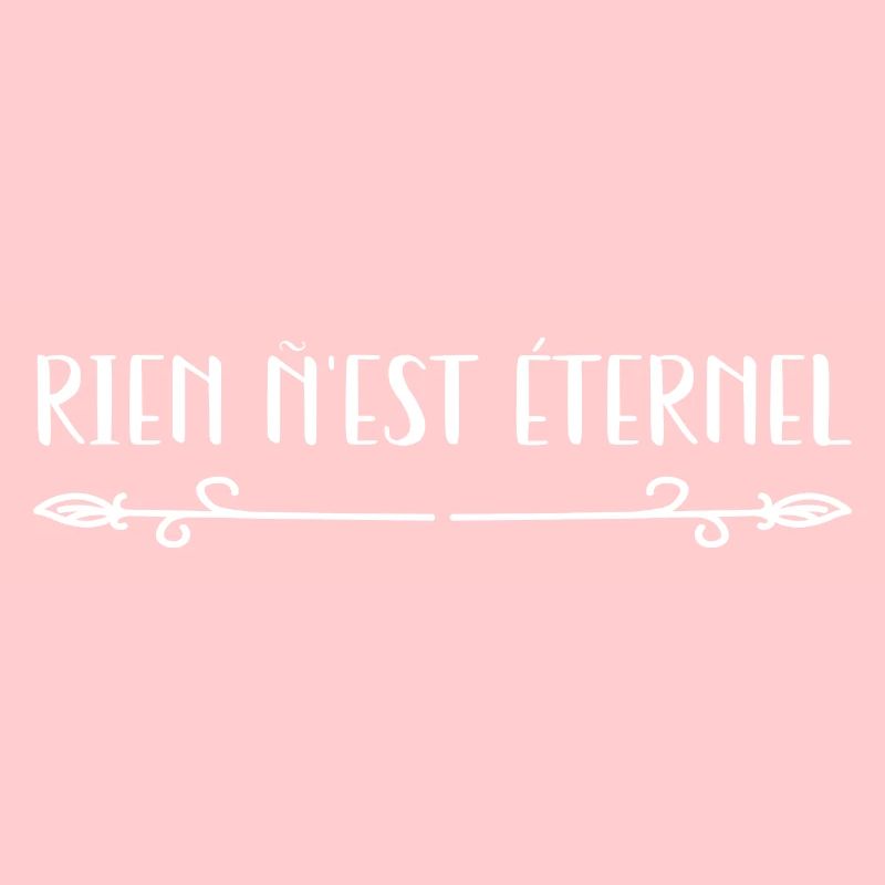 Rien n’est Etérnel.