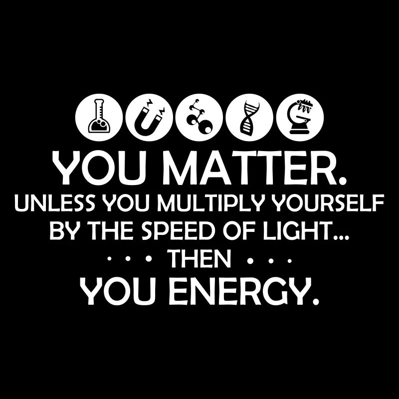 You Matter Funny Physics Science