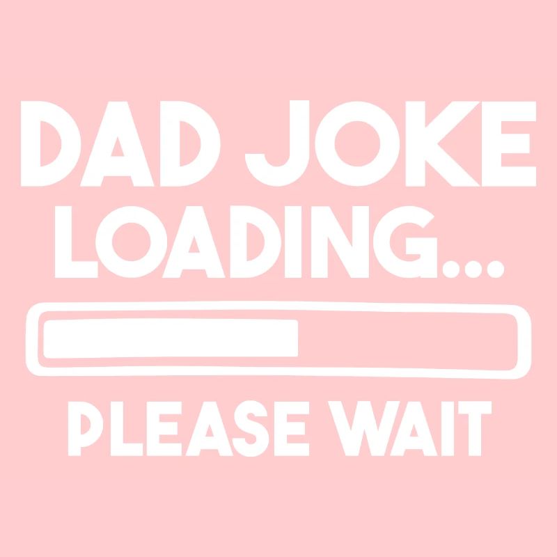 Dad Joke Loading Please Wait