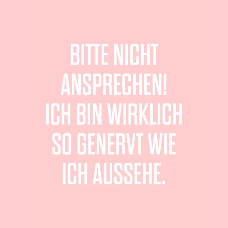Bitte nicht ansprechen! Ich bin wirklich so generv