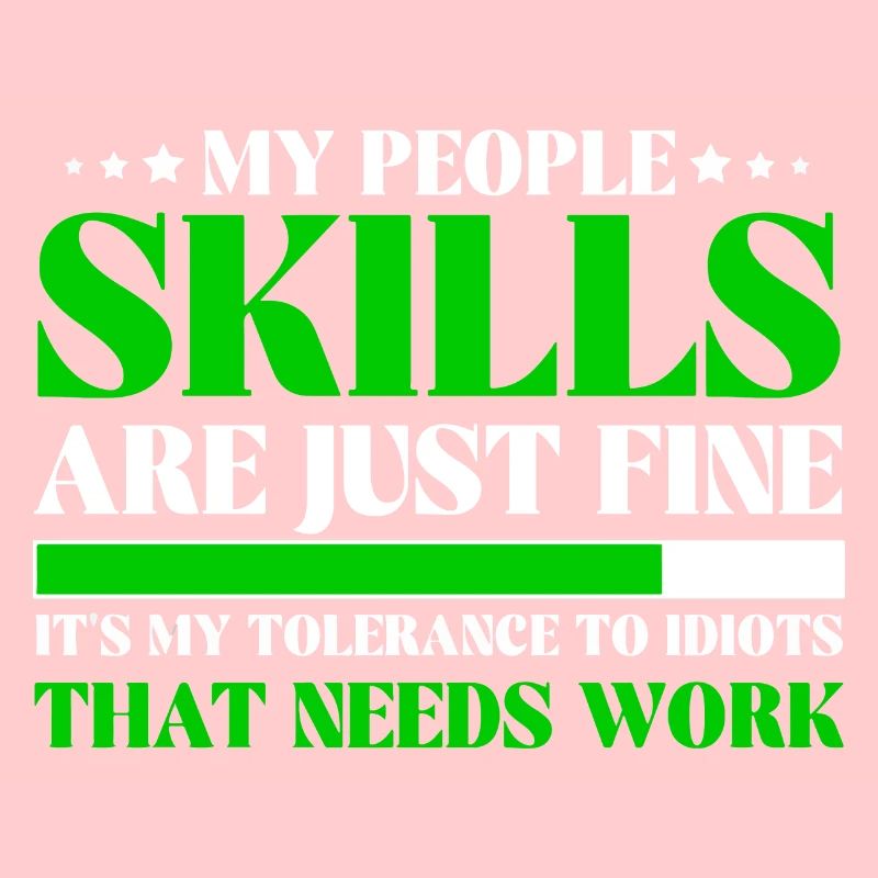 Tolerance To Idiots Needs Work Sassy