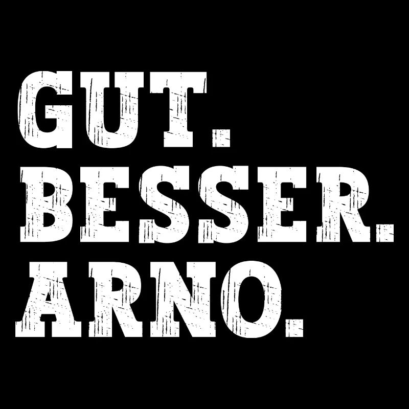 Gut Besser Arno Lustiger Spruch Name Arno
