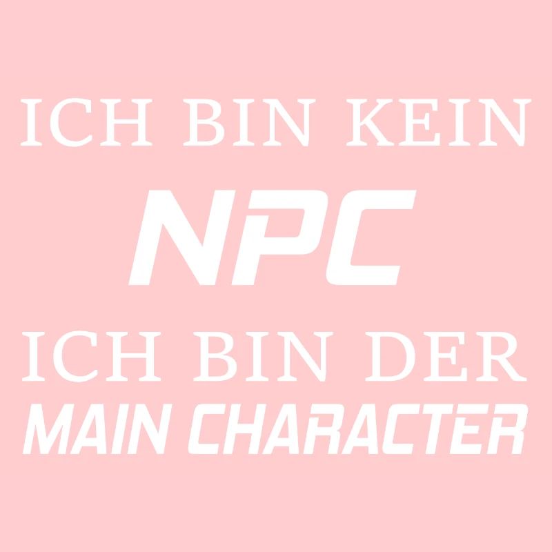 Gaming Zocken Ich Bin Kein NPC Bin Der Mainchar