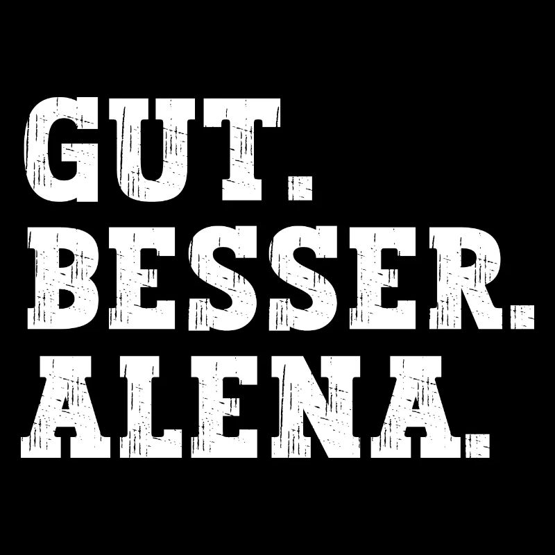 Gut Besser Alena Lustiger Spruch Name Alena