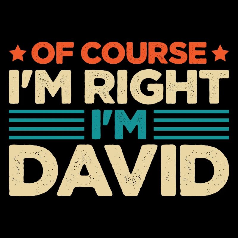 Bien sûr que j’ai raison, je suis David