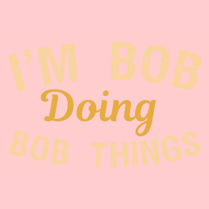 I m Bob Doing Bob Things Name Spruch Geschenk