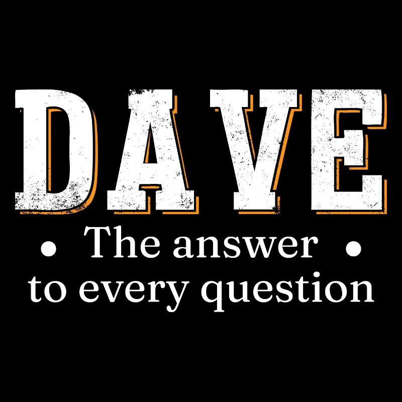 Dave: Die Antwort auf jede Frage