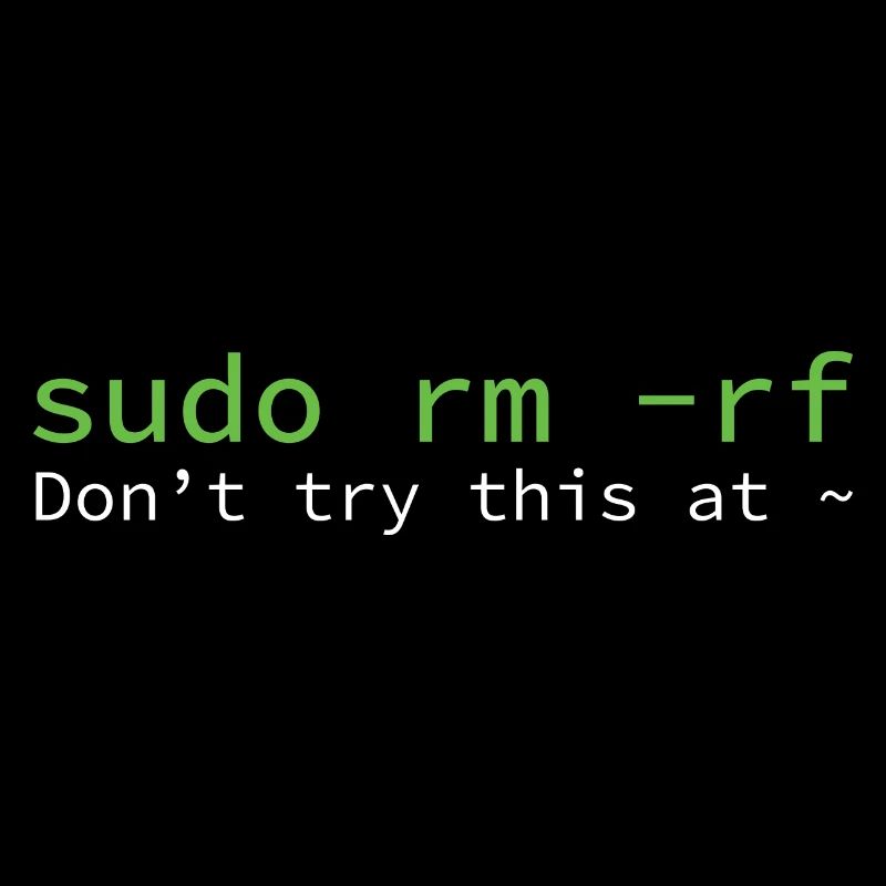 sudo rm -rf Don_t try thi... Programmeur & Nerd