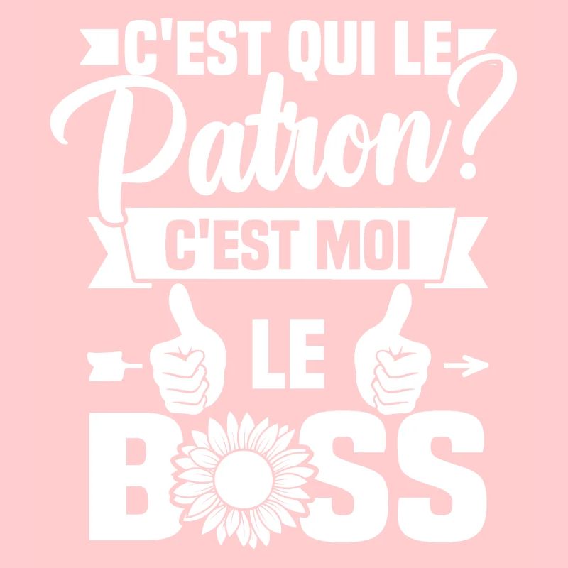 C'est qui le patron c'est moi le boss