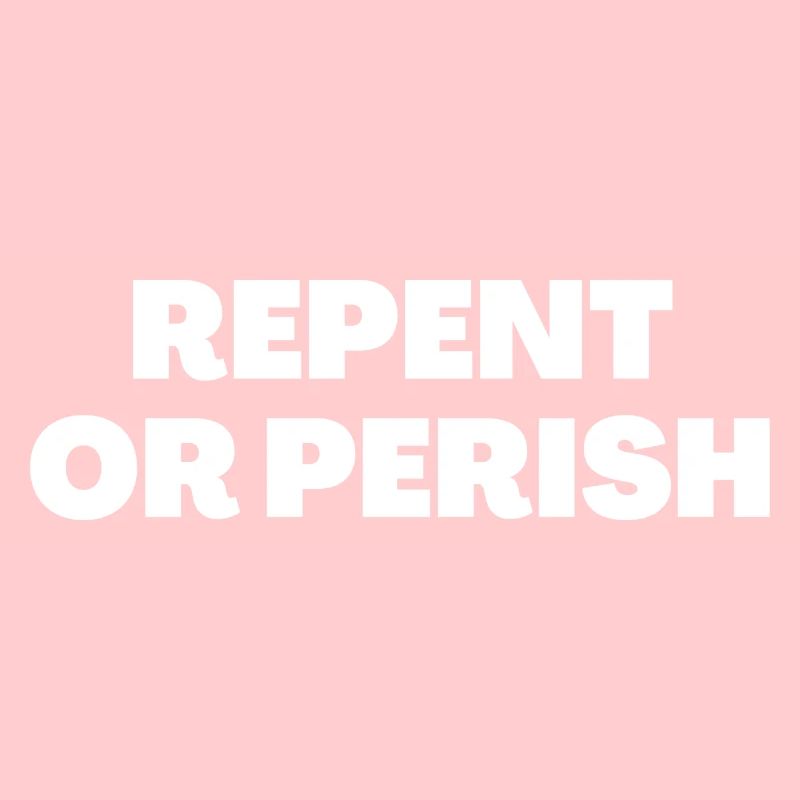Repent Or Perish - Christian Quotes