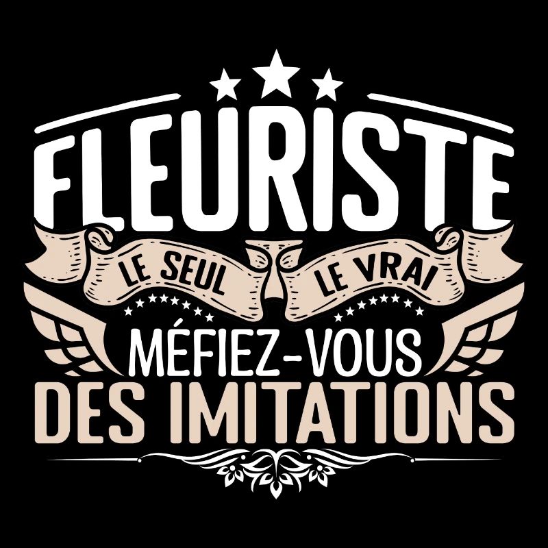 Fleuriste le seul Fleuriste le vrai Fleuriste
