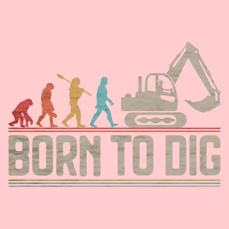 Born to Dig Evolution Excavator Operator