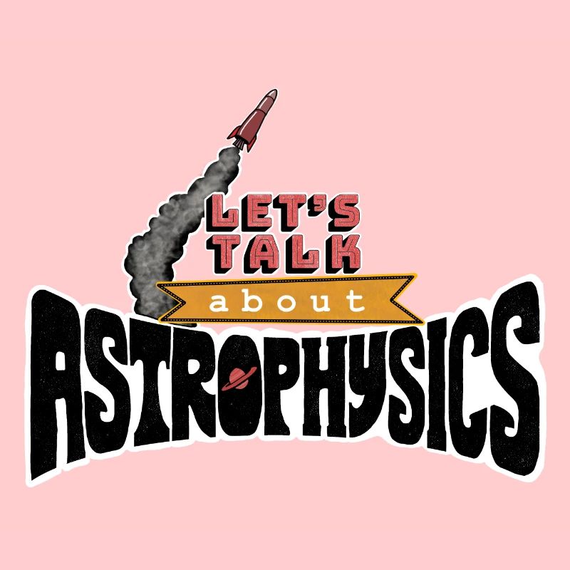 Let's Talk About Astrophysics