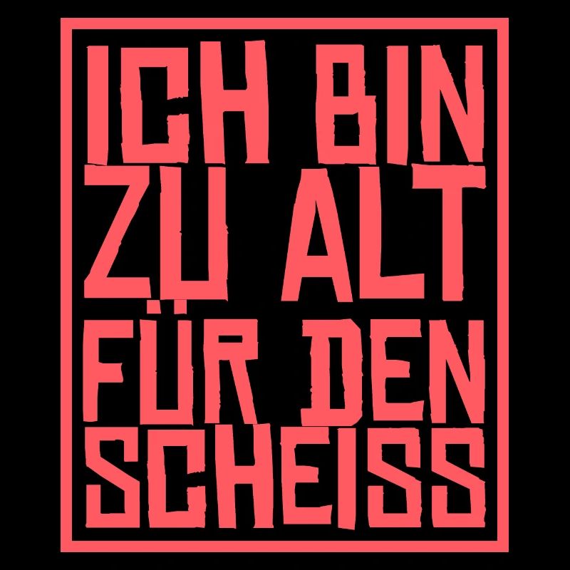 Ich Bin Zu Alt Für Den Scheiß Geschenk