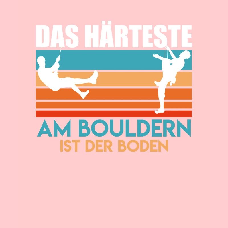 Lustiger Boulder Spruch Härteste ist der Boden