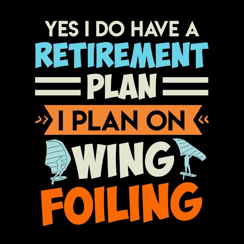 Retirement Plan Wing Surfing Wing Foil Wing Foil