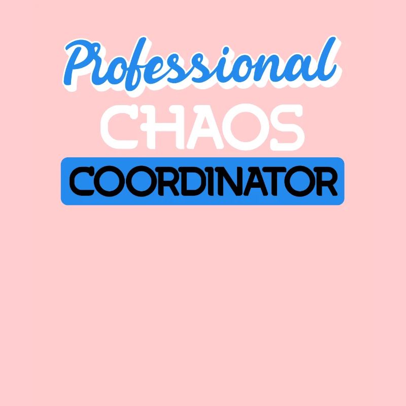 Professional Chaos Coordinator