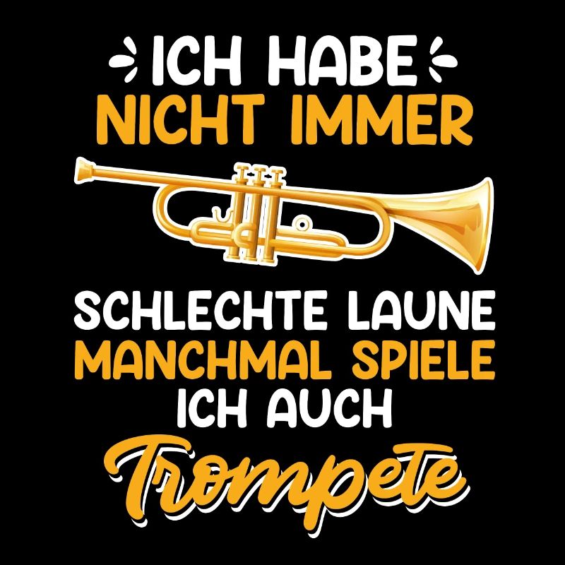 Nicht immer schlechte Laune ich spiele Trompete