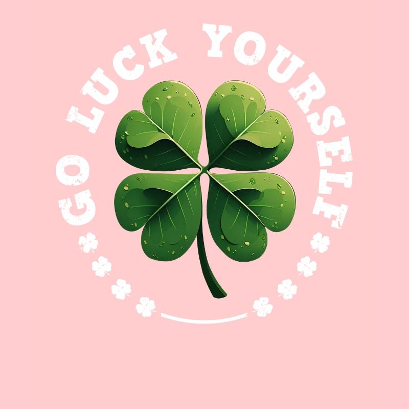 Go luck yourself St Patrick's Day Clover