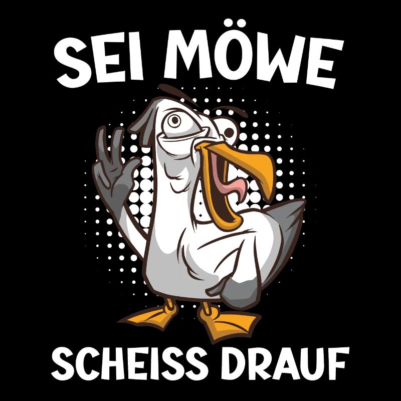 Sei Möwe Scheiss drauf Möwen Vogelliebhaber