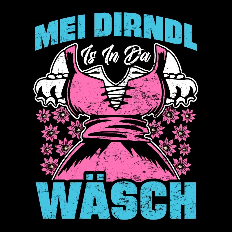 Mein Dirndl is in da Wäsch Bayerisches Dirndl Shir