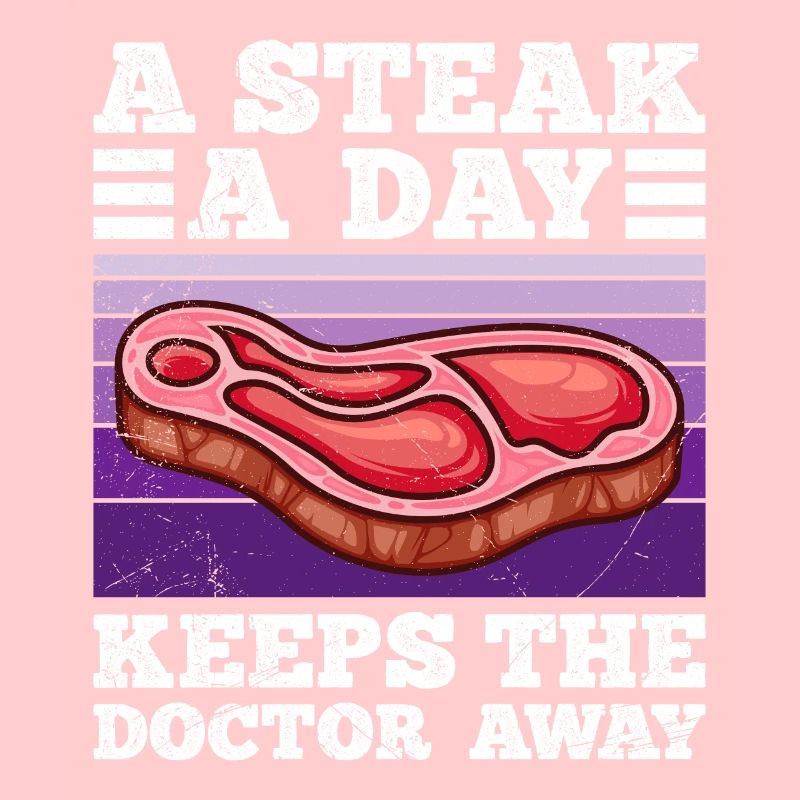 Lustig Fleischfresser A Steak a Day Keeps Doc Away