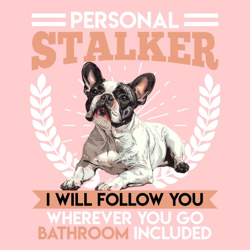 Frenchie PERSONAL STALKER Drôle