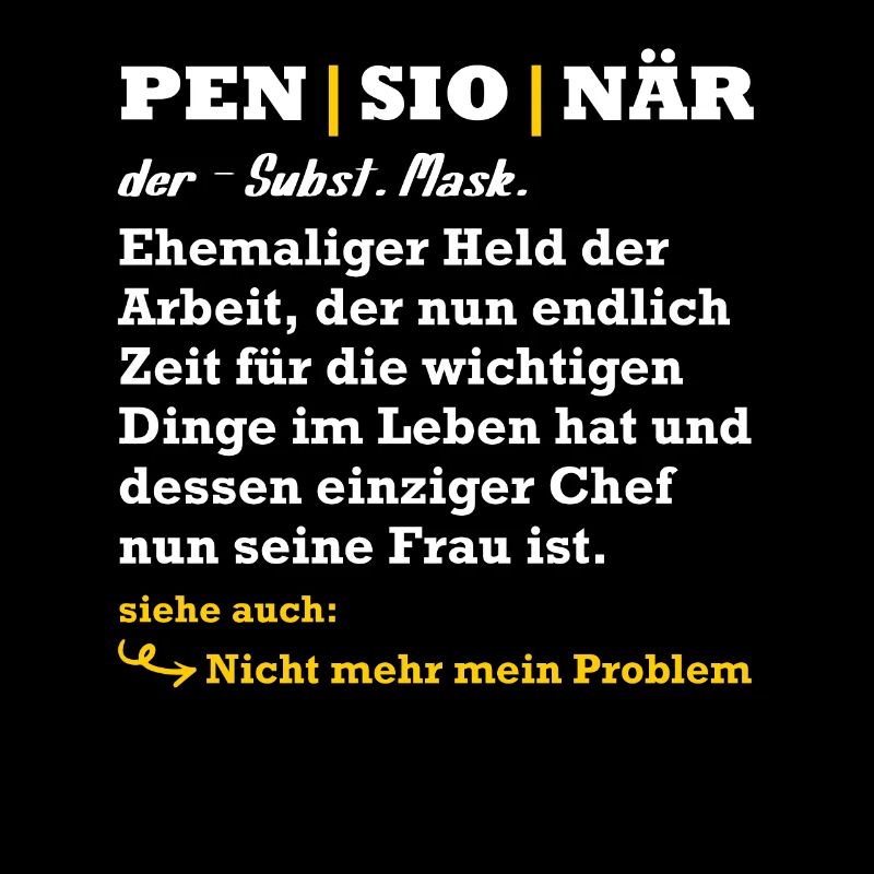 PENSIONÄR EHEMALIGER HELD DER ARBEIT Lustiges