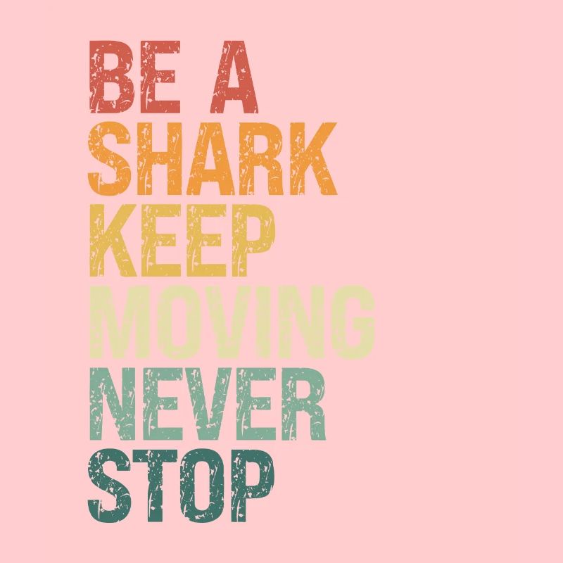 Soyez un requin, continuez à bouger