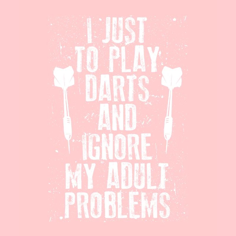 I only play darts