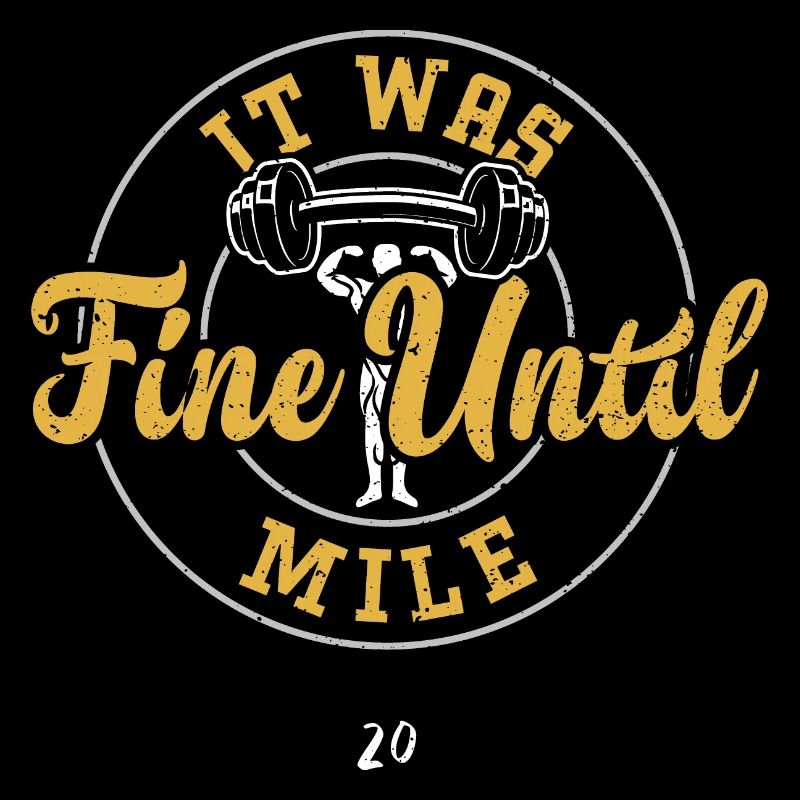 It Was Fine Until Mile 20 - Gym
