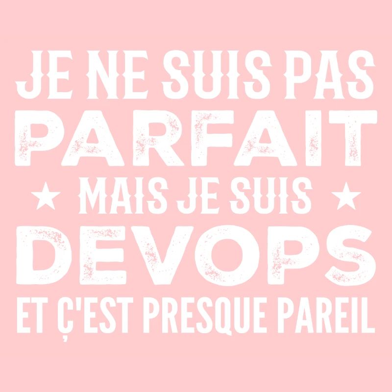 Je Ne Suis Pas Parfait Mais Je Suis Devops
