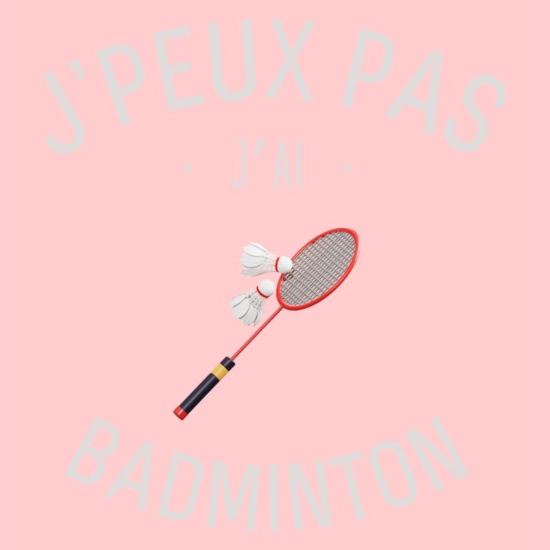 J'peux pas j'ai Badminton
