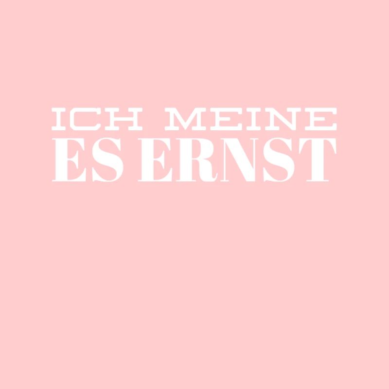 alles ernst gemeint