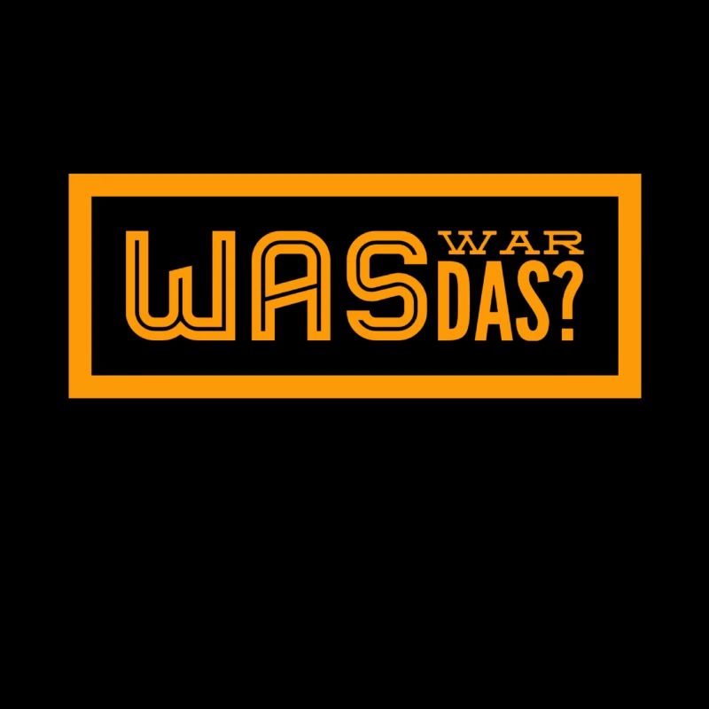 was war das?