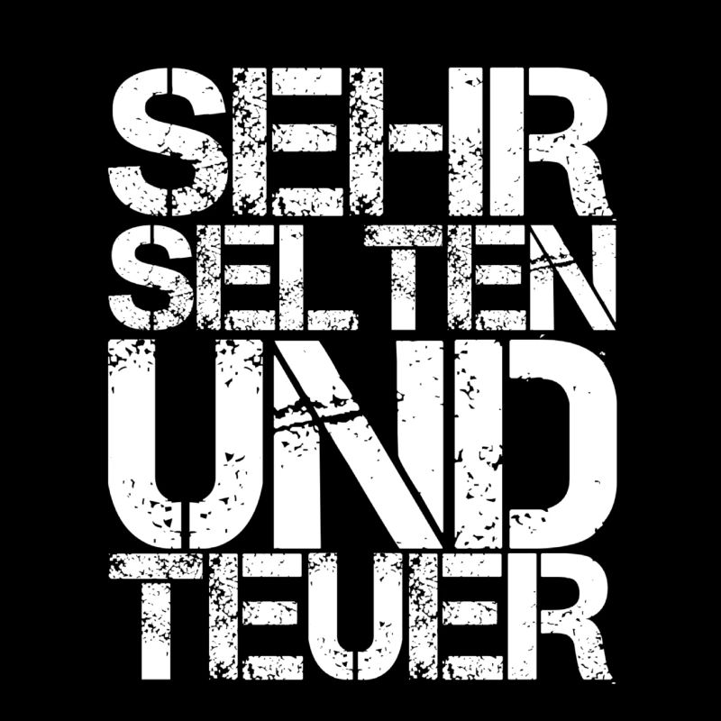 ich bin selten und teuer