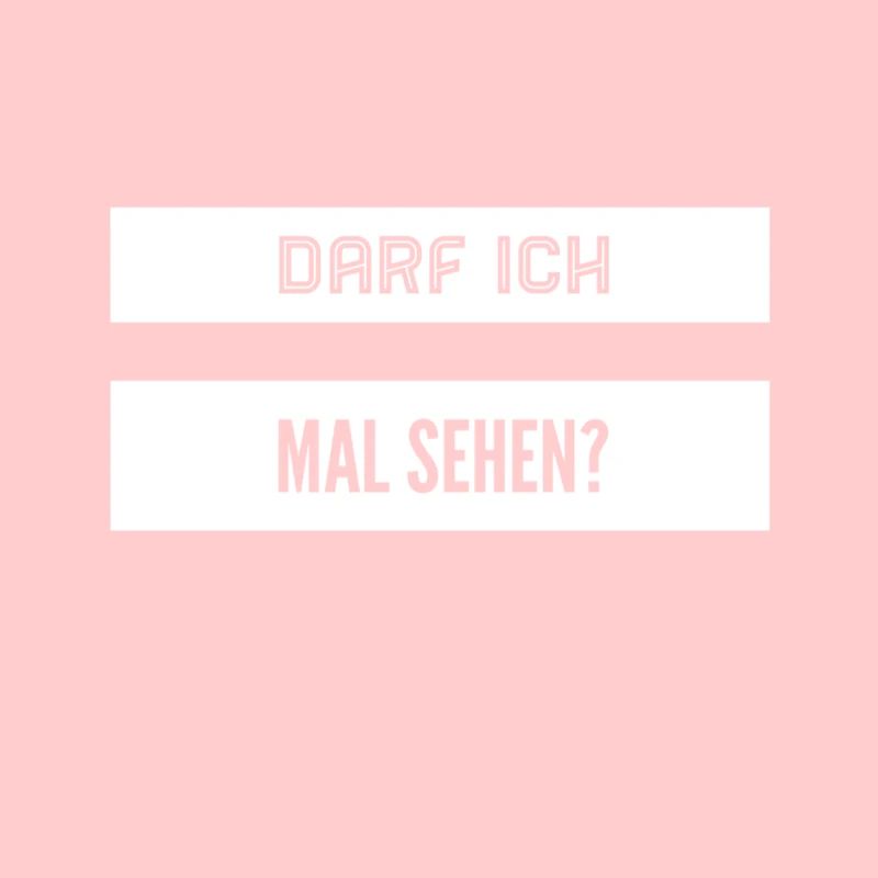 darf ich mal sehen?