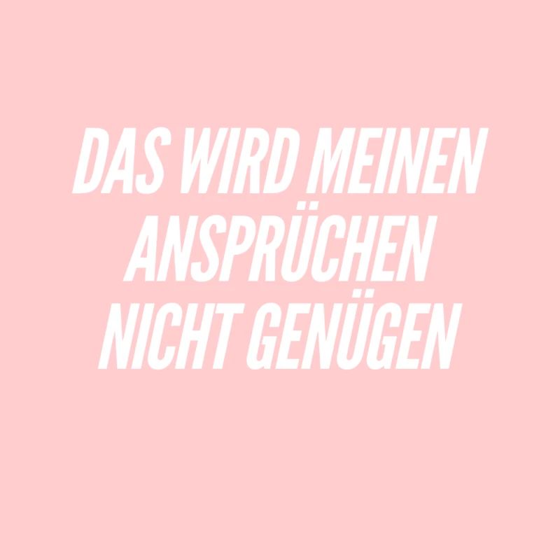 ich habe hohe Ansprüche