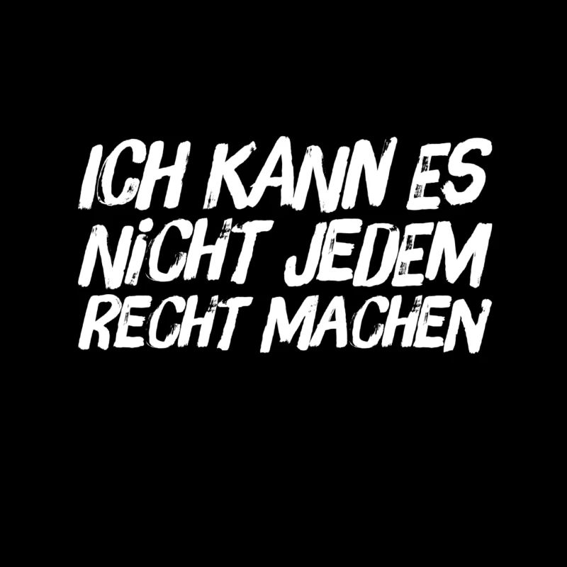 ich kann es nicht jedem Recht machen
