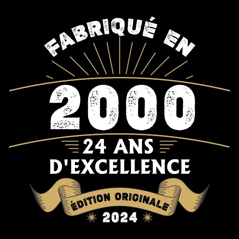 Fabriqué en 2000 24 ans d'excellence originale