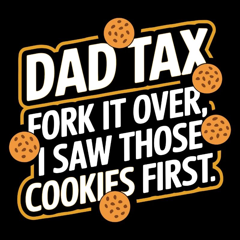 Funny Dad Tax Cookie Joke Fork it Over!
