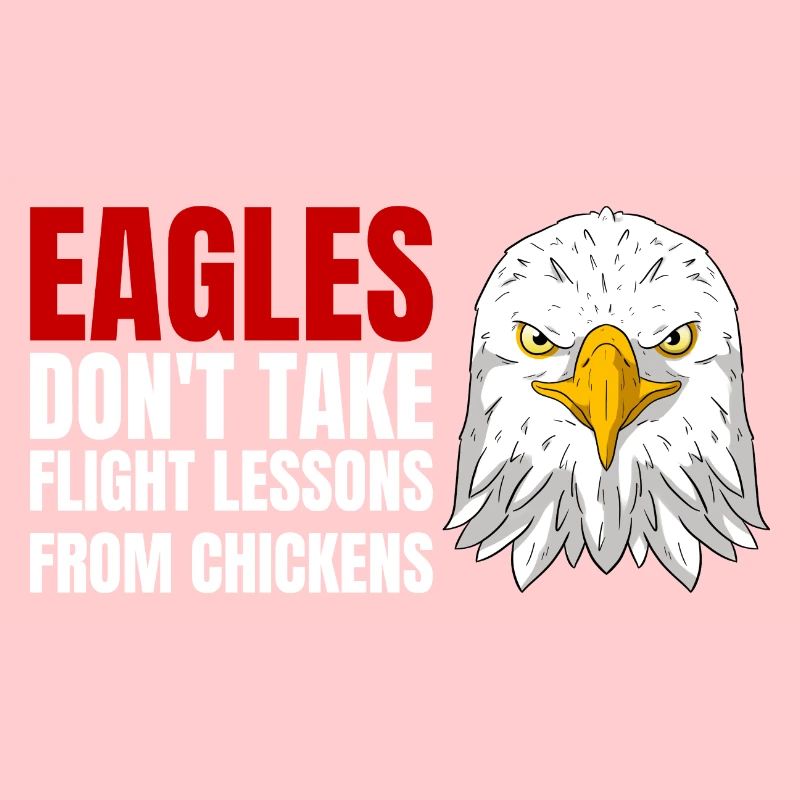 Eagles Don't Take Flight Lessons From Chickens