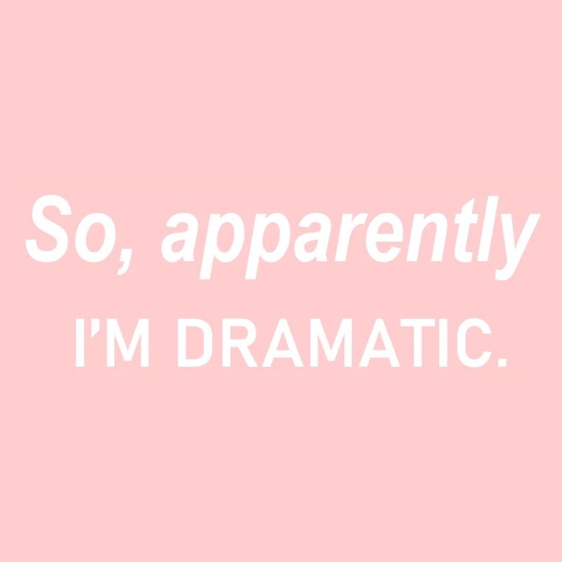 Also anscheinend bin ich dramatisches Zitat