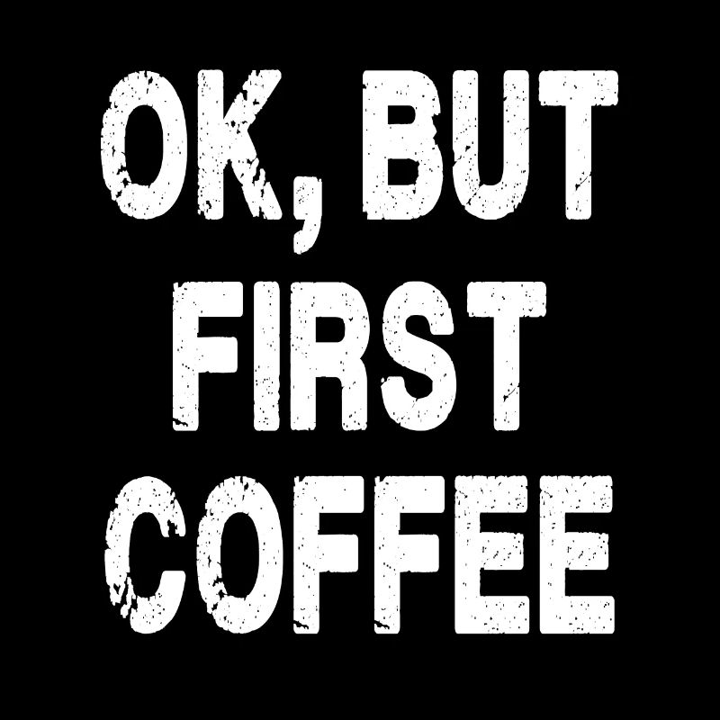 Ok, aber erster Kaffee