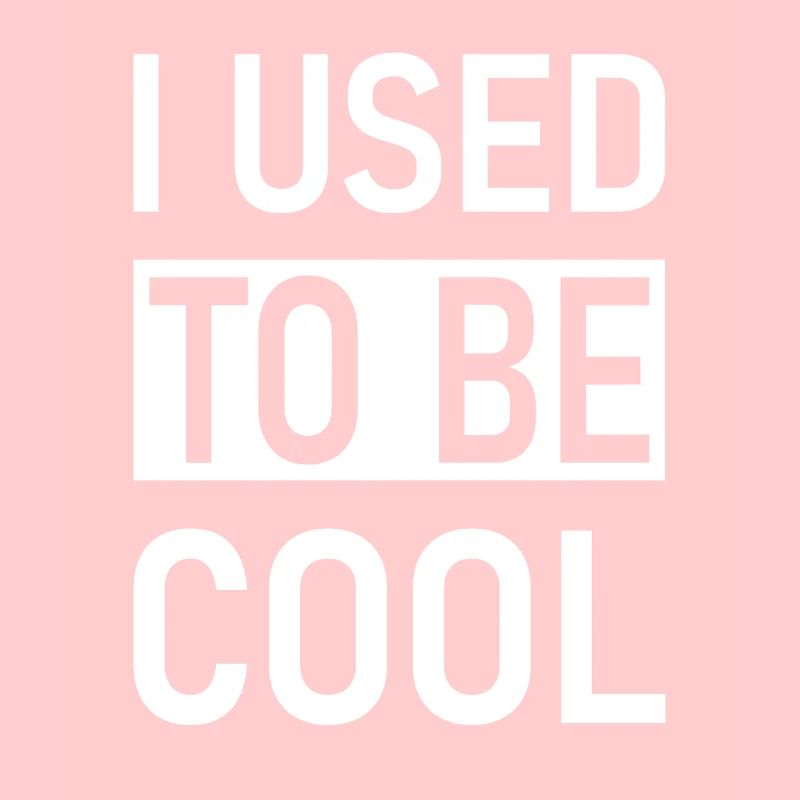 J’avais l’habitude d’être cool