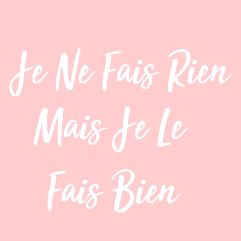 je ne fais rien mais je le fais bien