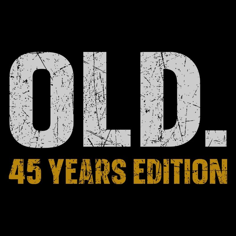 Old 45 Years Edition 45th Birthday Gift Idea