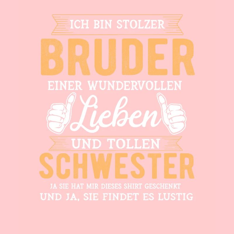 Stolzer Bruder - Unglaublich tollen Schwester
