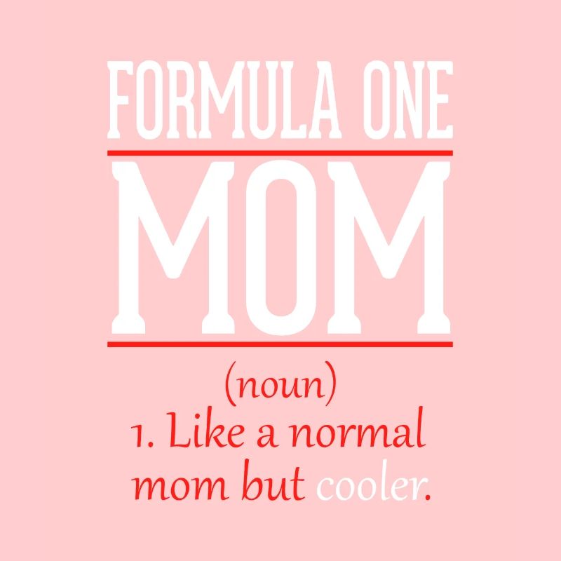 Formel Eins Mama wie eine normale Mutter nur