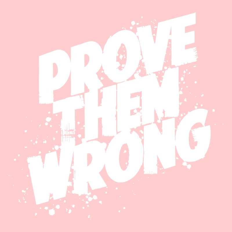 Prove them wrong